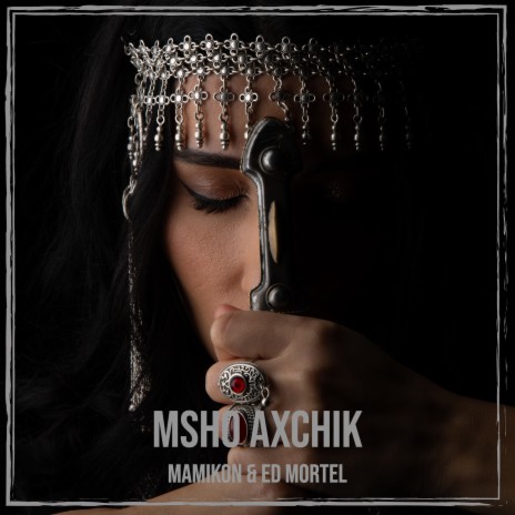 Msho Axchik ft. Ed Mortel | Boomplay Music