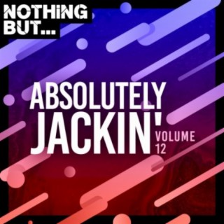Nothing But... Absolutely Jackin', Vol. 12