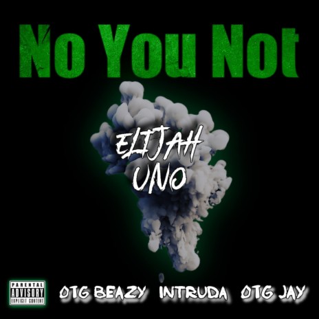 No You Not ft. OTG Beazy, Intruda & OTG Jay | Boomplay Music
