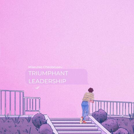 TRIUMPHANT LEADERSHIP | Boomplay Music