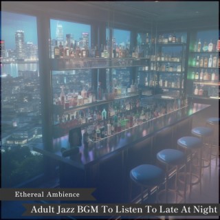 Adult Jazz Bgm to Listen to Late at Night