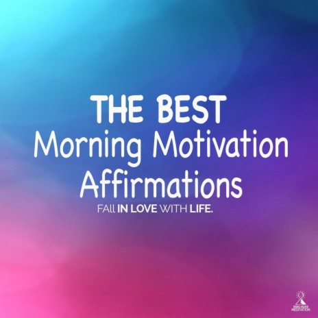 The Best Morning Motivation Affirmations - Fall in Love with Life! (feat. Jess Shepherd) | Boomplay Music