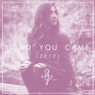 Glad You Came (Acoustic Version)