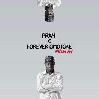 Pray / Forever Omotoke