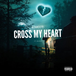 Cross My Heart ft. Fyf3 & Blando lyrics | Boomplay Music