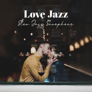 Love Jazz: Slow Jazz Saxophone, Romantic Soul, Soirée en amoureux Saint-Valentin