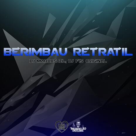 Berimbau Retrátil ft. DJ F15 ORIGINAL | Boomplay Music