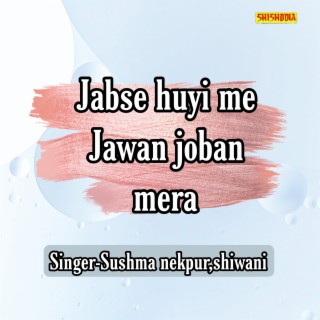 Jabse Huyi Me Jawan Joban Mera