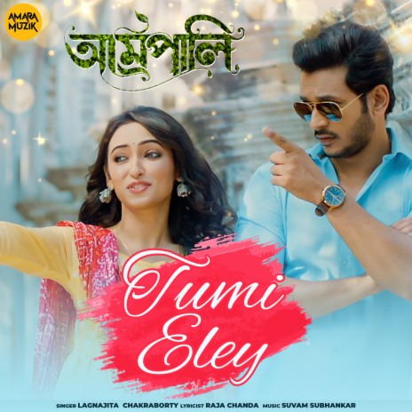 Tumi Eley (From Amrapali) ft. Raja Chanda & Suvam Subhankar | Boomplay Music