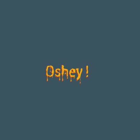 Oshey | Boomplay Music