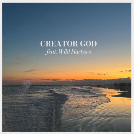 Creator God ft. Wild Harbors