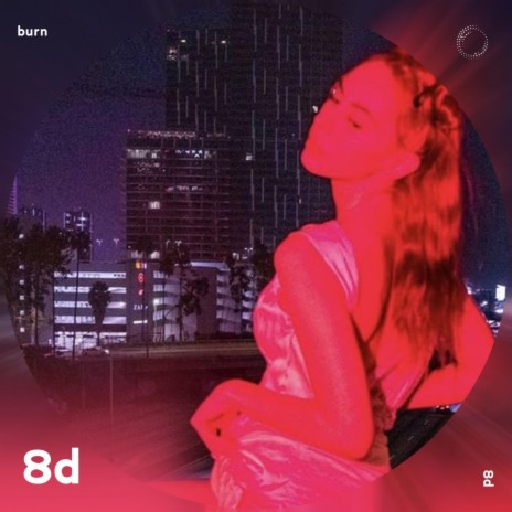 Burn - 8D Audio ft. surround. & Tazzy | Boomplay Music