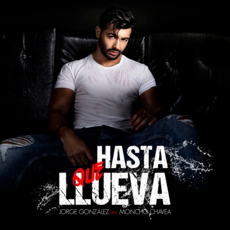 Hasta Que Llueva ft. Moncho Chavea | Boomplay Music