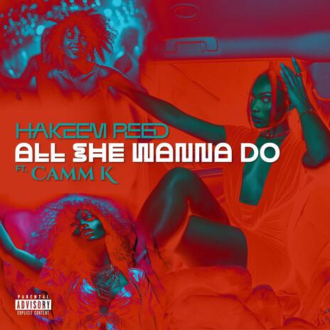 All She Wanna Do ft. Camm K | Boomplay Music