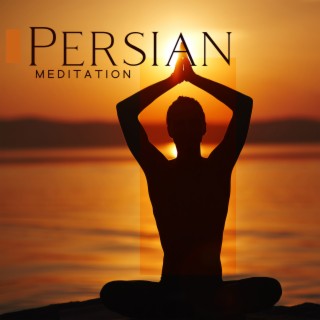 Persian Meditation: Oriental Santur Music for Mindfulness, Yoga and Meditation