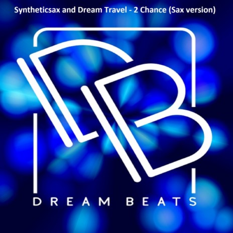 2 Chance (Sax Version) ft. Dream Travel | Boomplay Music
