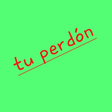 Tu Perdon | Boomplay Music