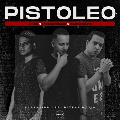 Pistoleo ft. J Lion "El Profeta" & Dímelo Mario | Boomplay Music