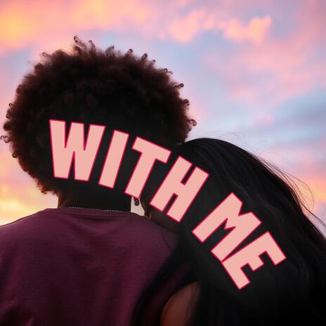 With Me | Boomplay Music