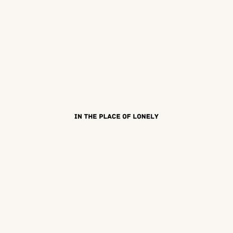 In the place of lonely | Boomplay Music