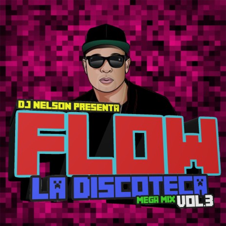 Flow La Discoteka Mega Mix, Vol.3 | Boomplay Music