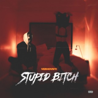 STUPID BITCH (prod. by Young Hopeless)