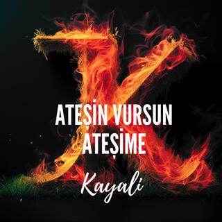 Ateşin Vursun Ateşime