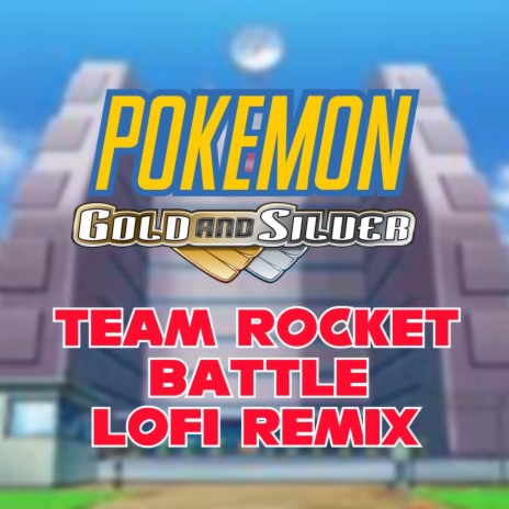 Pokemon Gold & Silver - Team Rocket Battle (LoFi Remix) | Boomplay Music