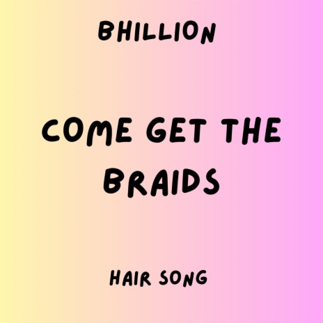 Come Get The Braids | Boomplay Music