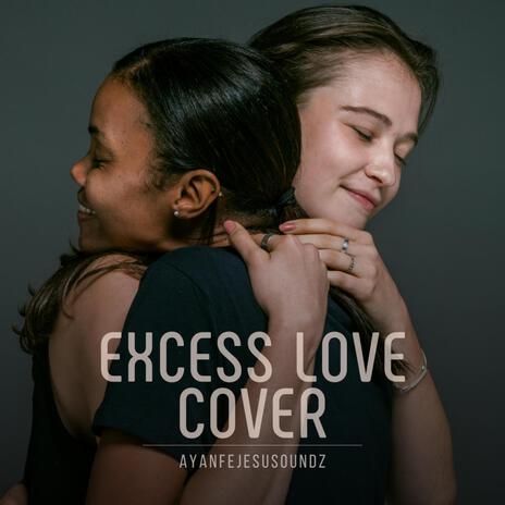 Excess Love | Boomplay Music