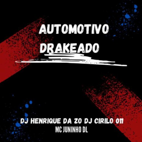 AUTOMOTIVO DRAKEADO ft. DJ Cirilo 011 & MC JUNINHO DL | Boomplay Music