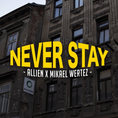 NEVER STAY ft. Mikael Wertez | Boomplay Music