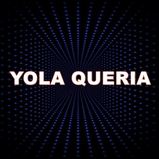 YOLA QUERIA