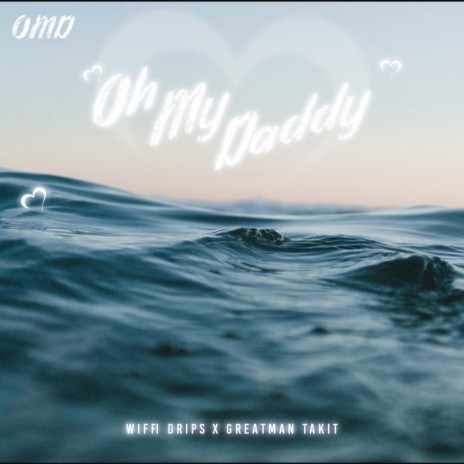 Oh My Daddy ft. Greatman Takit | Boomplay Music