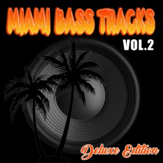 Miami Bass Tracks, Vol. 2 (Deluxe Edition)