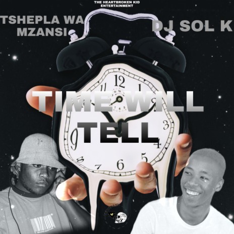 Time Will Tell (TWM) ft. Tshepla Wa Mzansi