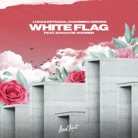 White Flag ft. Charming Horses & Sarah de Warren | Boomplay Music