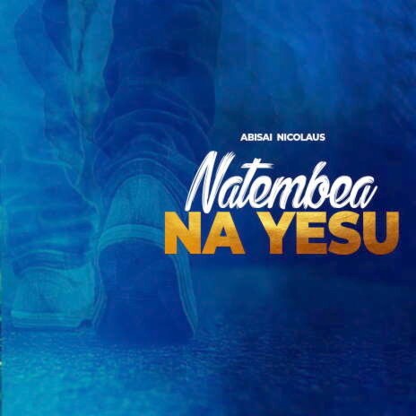 Natembea Na Yesu | Boomplay Music