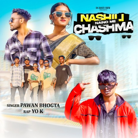 Nashili Naino Me Chashma ft. Pawan Bhogta | Boomplay Music