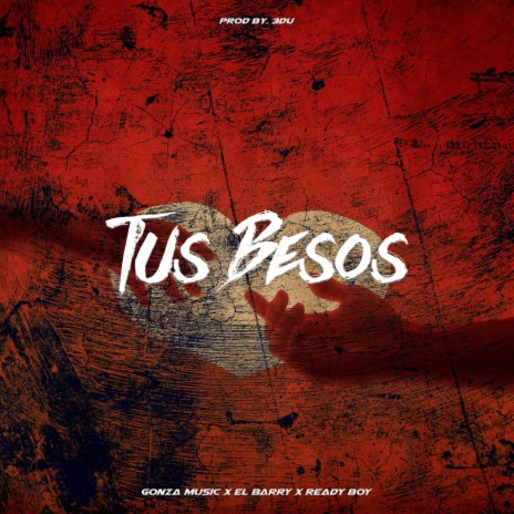 Tus Besos ft. Ready Boy x El Barry | Boomplay Music