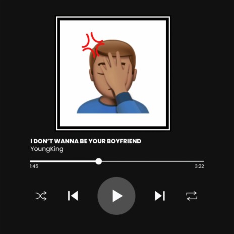 I Don't Wanna Be Your Boyfriend | Boomplay Music
