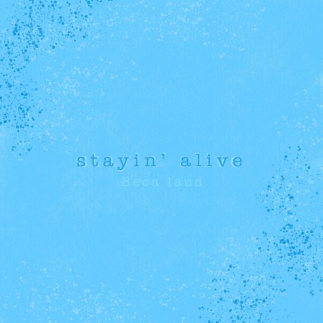 stayin' alive | Boomplay Music