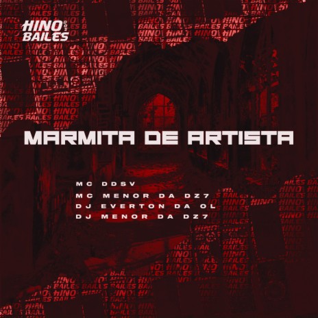 Marmita de Artista ft. DJ Menor da Dz7 & Dj Everton da Ol | Boomplay Music