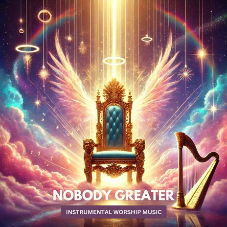 Nobody Greater | Boomplay Music