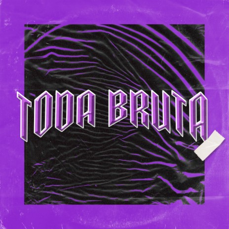 Toda Bruta ft. Sagita' | Boomplay Music