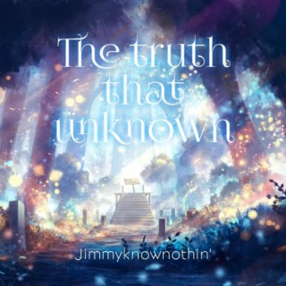 The truth that unknown