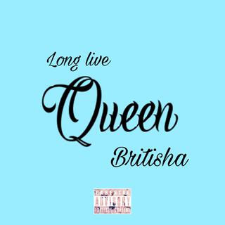 LONG LIVE QUEEN BRITISHA