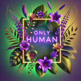 Only Human