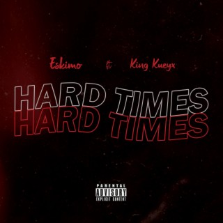 Hard Times (feat. King Kueyx)