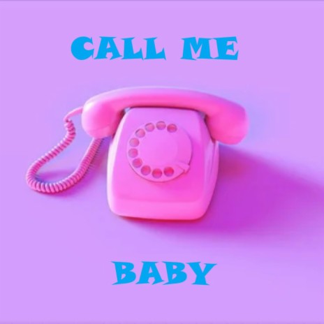CALL ME BABY | Boomplay Music